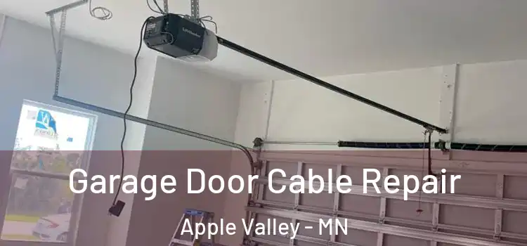  Garage Door Cable Repair Apple Valley - MN