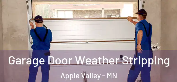 Garage Door Weather Stripping Apple Valley - MN
