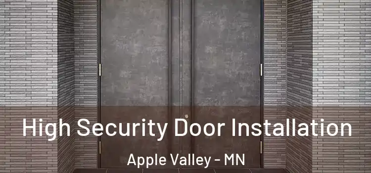  High Security Door Installation Apple Valley - MN